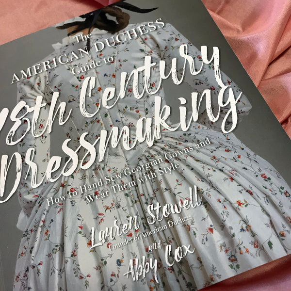 Out Today: The American Duchess Guide to 18th Century Dressmaking
